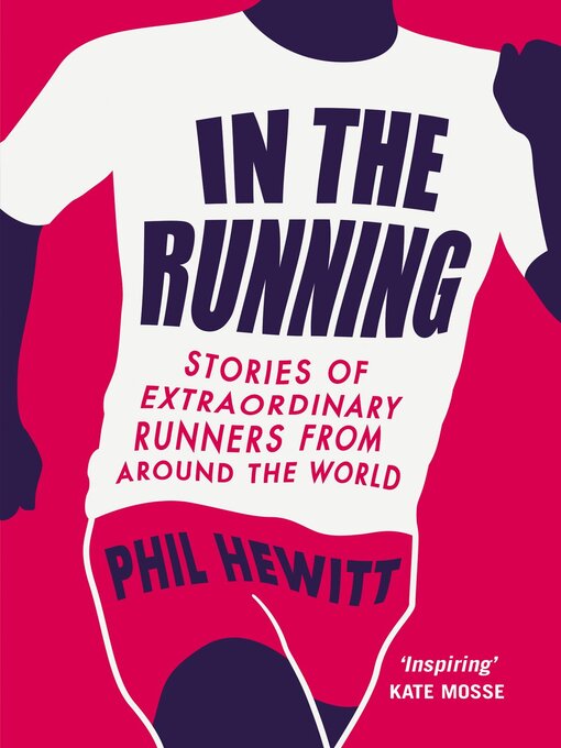 Title details for In the Running: Stories of Extraordinary Runners from Around the World by Phil Hewitt - Available